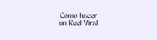 Cómo Hacer Viral un Reel en Instagram: Trucos que Funcionan (2026)