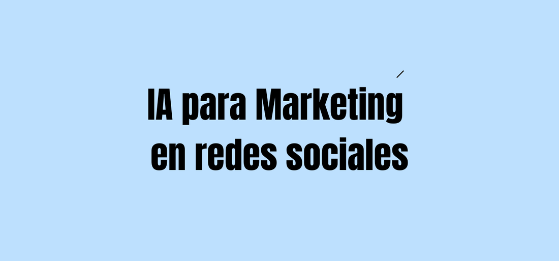 IA para marketing en redes sociales: Domina las plataformas y llega a tu público ideal