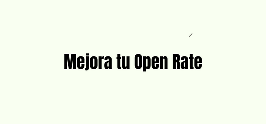 5 formas de aumentar y mejorar el Open Rate