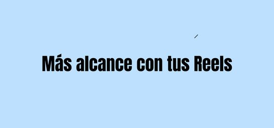 ¿Cómo hacer que más gente vea mis Reels en Instagram?