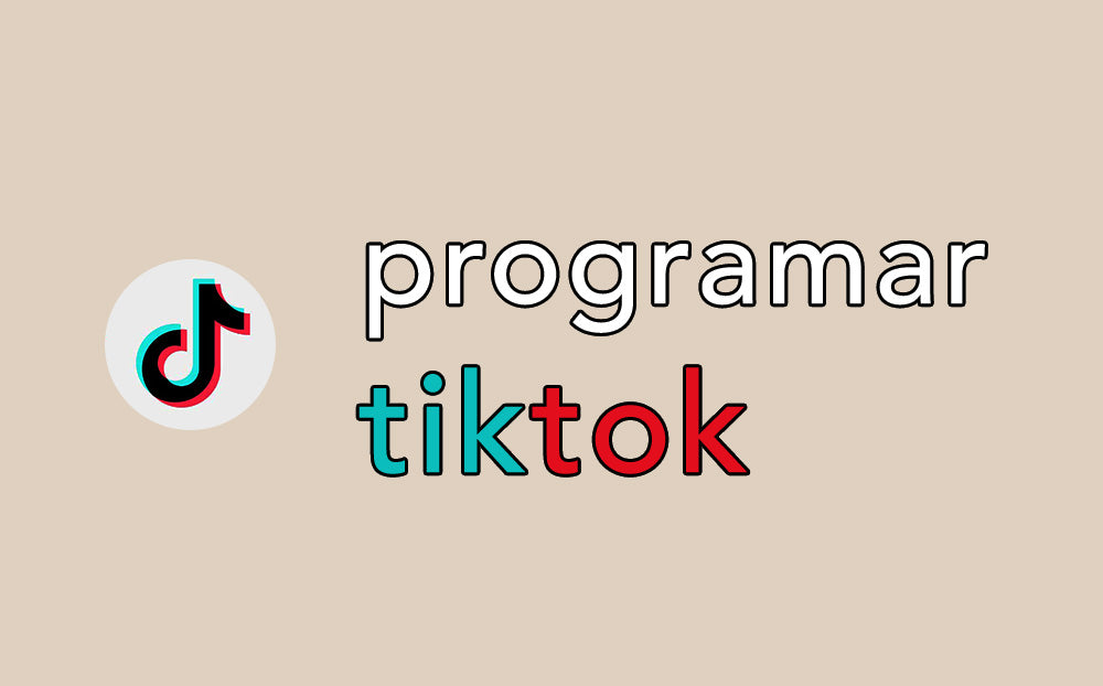¡Programa vídeos en TikTok y organízate mejor!