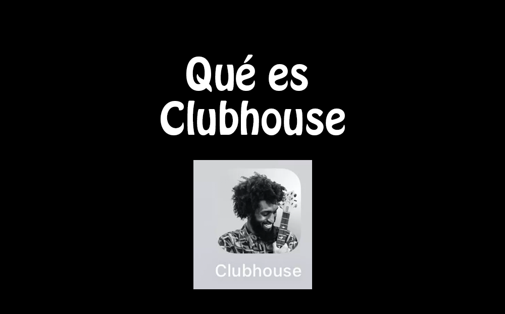 Qué es Clubhouse?